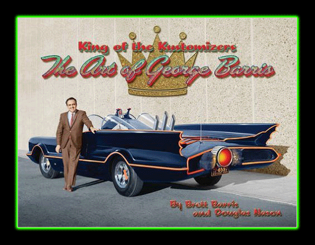 King of the Kustomizers: The Art of George Barris