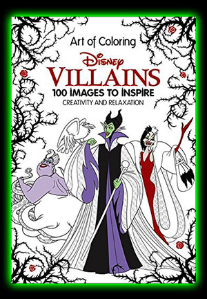 Art of Coloring Disney Villains Coloring Book 100 Images to Inspire Creativity and Relaxation
