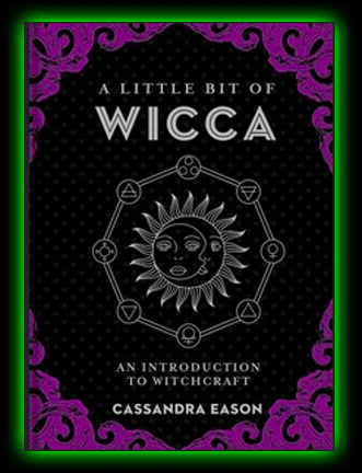 A Little Bit Of Wicca: An Introduction To Witchcraft