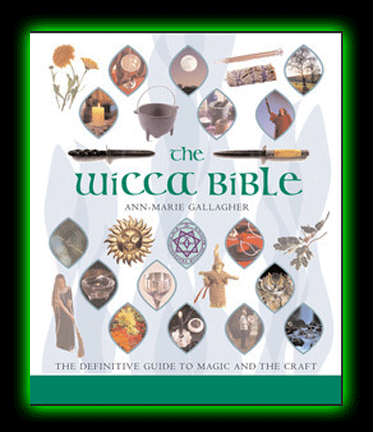 The Wicca Bible: The Definitive Guide to Magic and the Craft
