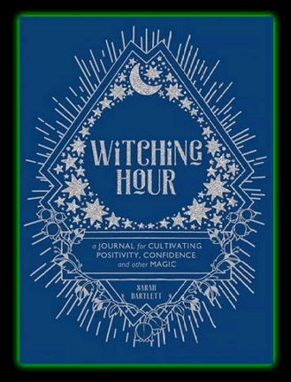 Witching Hour: A Journal for Cultivating Positivity, Confidence, and Other Magic