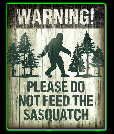 Don't Feed The Sasquatch Tin Sign