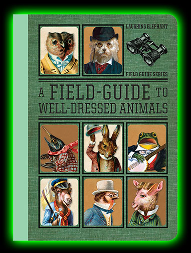 A Field Guide to Well Dressed Animals