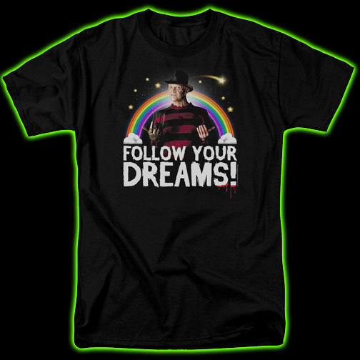 Freddy Krueger FOLLOW YOUR DREAMS T-Shirt